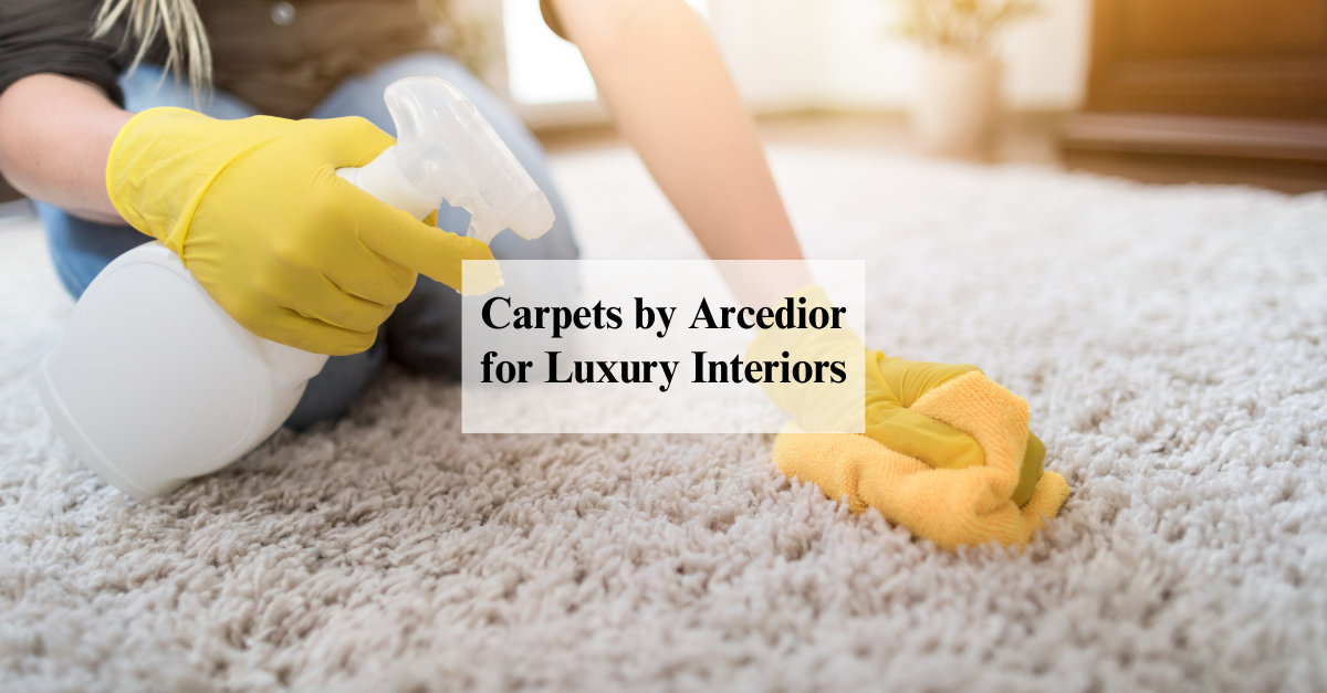 Customized Carpet Care & Maintenance Tips by Arcedior